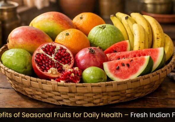 Benefits of seasonal fruits for daily health displayed through a colorful assortment of fresh Indian fruits in a home setting.
